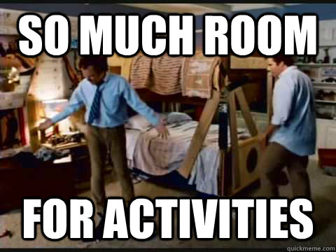 "So much room for activities"